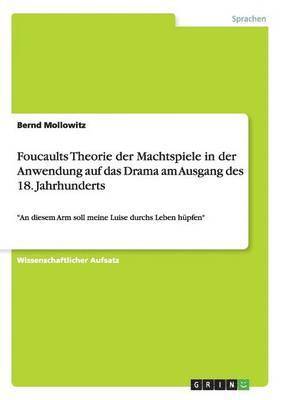 bokomslag Foucaults Theorie der Machtspiele in der Anwendung auf das Drama am Ausgang des 18. Jahrhunderts