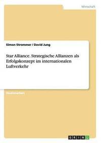 bokomslag Star Alliance. Strategische Allianzen als Erfolgskonzept im internationalen Luftverkehr