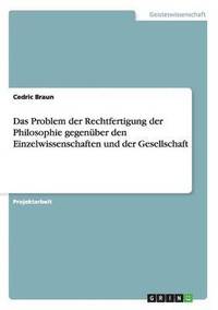 bokomslag Das Problem der Rechtfertigung der Philosophie gegenber den Einzelwissenschaften und der Gesellschaft