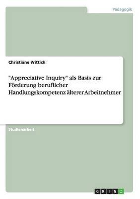 bokomslag &quot;Appreciative Inquiry&quot; als Basis zur Frderung beruflicher Handlungskompetenz lterer Arbeitnehmer