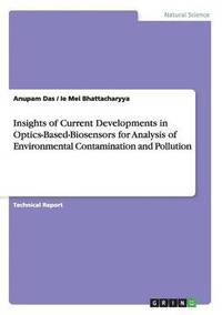 bokomslag Insights of Current Developments in Optics-Based-Biosensors for Analysis of Environmental Contamination and Pollution