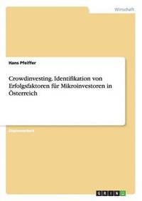 bokomslag Crowdinvesting. Identifikation von Erfolgsfaktoren für Mikroinvestoren in Österreich