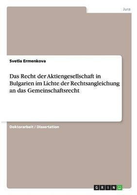 Das Recht der Aktiengesellschaft in Bulgarien im Lichte der Rechtsangleichung an das Gemeinschaftsrecht 1