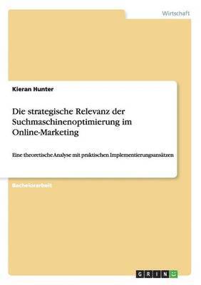 bokomslag Die strategische Relevanz der Suchmaschinenoptimierung im Online-Marketing