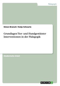 bokomslag Grundlagen Tier- und Hundgestützter Interventionen in der Pädagogik