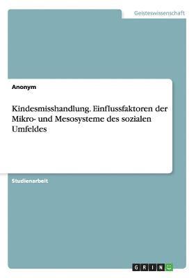 bokomslag Kindesmisshandlung. Einflussfaktoren der Mikro- und Mesosysteme des sozialen Umfeldes