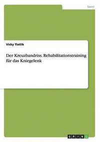 bokomslag Der Kreuzbandriss. Rehabilitationstraining fr das Kniegelenk