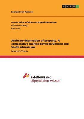 bokomslag Arbitrary deprivation of property. A comparative analysis between German and South African law