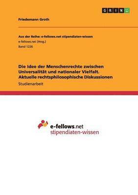 bokomslag Die Idee Der Menschenrechte Zwischen Universalitat Und Nationaler Vielfalt. Aktuelle Rechtsphilosophische Diskussionen