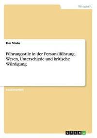 bokomslag Fhrungsstile in der Personalfhrung. Wesen, Unterschiede und kritische Wrdigung