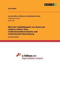 bokomslag Wird der Stabilittspakt von Bund und Lndern halten? Eine institutionenkonomische und institutionelle Betrachtung