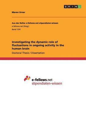 bokomslag Investigating the dynamic role of fluctuations in ongoing activity in the human brain