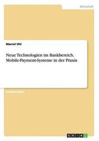 bokomslag Neue Technologien im Bankbereich. Mobile-Payment-Systeme in der Praxis