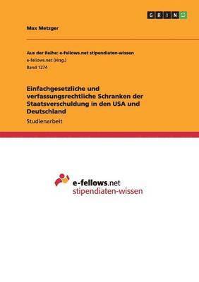 Einfachgesetzliche und verfassungsrechtliche Schranken der Staatsverschuldung in den USA und Deutschland 1