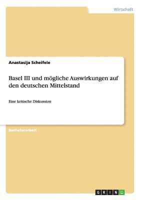 bokomslag Basel III und mgliche Auswirkungen auf den deutschen Mittelstand