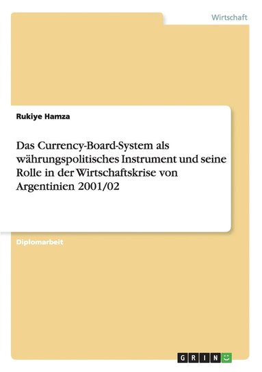 bokomslag Das Currency-Board-System als wahrungspolitisches Instrument und seine Rolle in der Wirtschaftskrise von Argentinien 2001/02