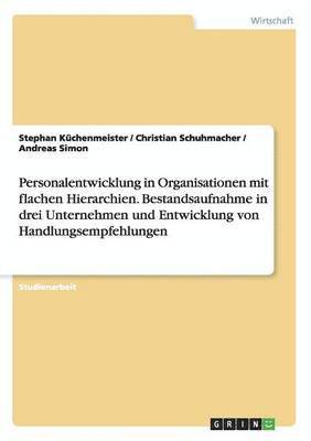 bokomslag Personalentwicklung in Organisationen mit flachen Hierarchien. Bestandsaufnahme in drei Unternehmen und Entwicklung von Handlungsempfehlungen