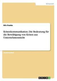 bokomslag Krisenkommunikation. Die Bedeutung für die Bewältigung von Krisen aus Unternehmenssicht