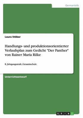 Handlungs- und produktionsorientierter Verlaufsplan zum Gedicht "Der Panther" von Rainer Maria Rilke