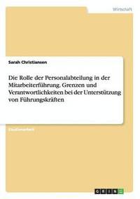 bokomslag Die Rolle der Personalabteilung in der Mitarbeiterfhrung. Grenzen und Verantwortlichkeiten bei der Untersttzung von Fhrungskrften