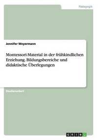 bokomslag Montessori-Material in der frhkindlichen Erziehung. Bildungsbereiche und didaktische berlegungen