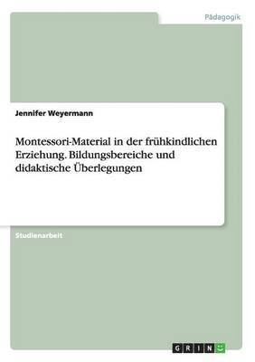 bokomslag Montessori-Material in der frhkindlichen Erziehung. Bildungsbereiche und didaktische berlegungen