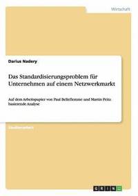 bokomslag Das Standardisierungsproblem fr Unternehmen auf einem Netzwerkmarkt