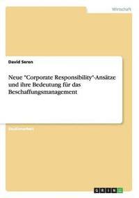 bokomslag Neue Corporate Responsibility-Ansatze und ihre Bedeutung fur das Beschaffungsmanagement