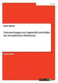 bokomslag Untersuchungen zur Legitimitat und Starke des Europaischen Parlaments