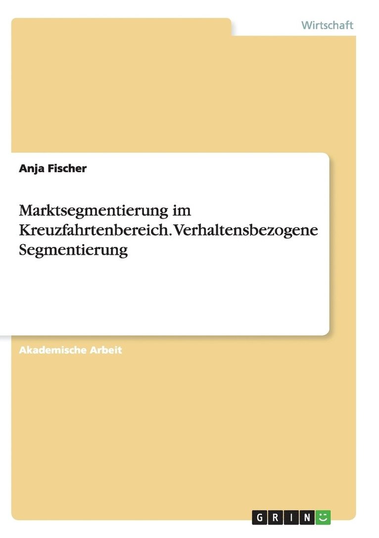 Anja Fischer - Marktsegmentierung im Kreuzfahrtenbereich. Verhaltensbezogene Segmentierung, Häftad
