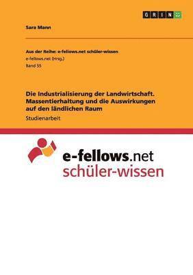 bokomslag Industrialisierung der Landwirtschaft. Massentierhaltung und die Auswirkungen auf den ländlichen Raum