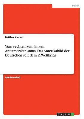 bokomslag Vom rechten zum linken Antiamerikanismus. Das Amerikabild der Deutschen seit dem 2. Weltkrieg