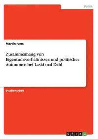 bokomslag Zusammenhang von Eigentumsverhaltnissen und politischer Autonomie bei Laski und Dahl