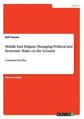 bokomslag Middle East Enigma. Managing Political and Economic Risks on the Ground