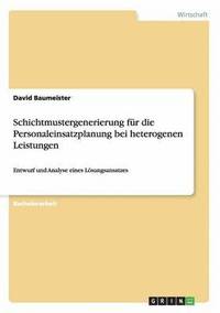 bokomslag Schichtmustergenerierung fr die Personaleinsatzplanung bei heterogenen Leistungen