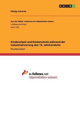 bokomslag Kinderarbeit und Kinderschutz während der Industrialisierung des 19. Jahrhunderts