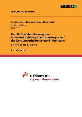 Lisa Christina Bellmann - Einfluss der Messung von Konsumaktivitäten durch Sport-Apps auf das Konsumverhalten anhand "Runtastic", Häftad