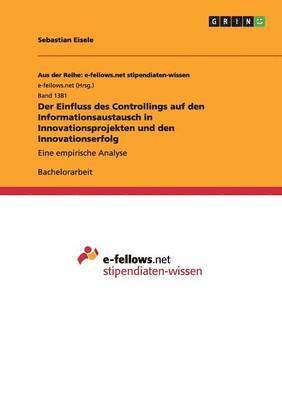 Der Einfluss des Controllings auf den Informationsaustausch in Innovationsprojekten und den Innovationserfolg 1