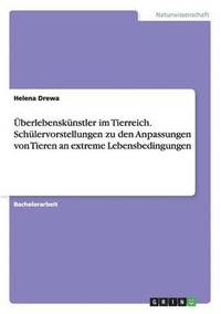 bokomslag berlebensknstler im Tierreich. Schlervorstellungen zu den Anpassungen von Tieren an extreme Lebensbedingungen