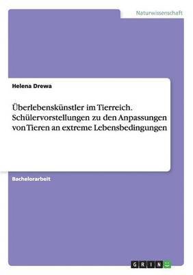 bokomslag Überlebenskünstler im Tierreich. Schülervorstellungen zu den Anpassungen von Tieren an extreme Lebensbedingungen