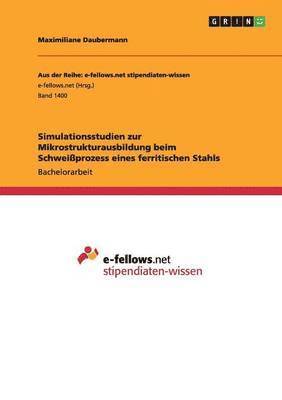 bokomslag Simulationsstudien zur Mikrostrukturausbildung beim Schweissprozess eines ferritischen Stahls