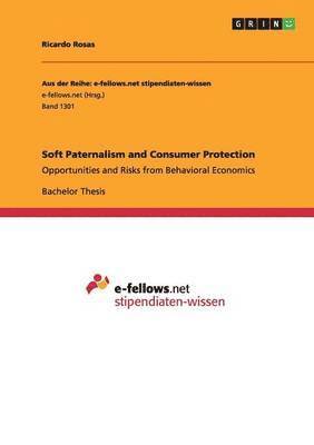 Ricardo Rosas - Soft Paternalism and Consumer Protection, Häftad