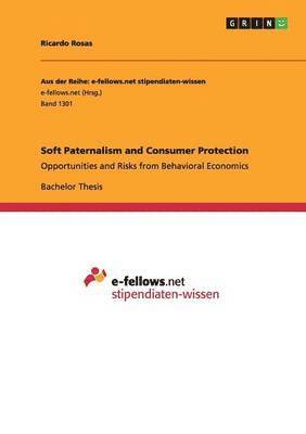 Soft Paternalism and Consumer Protection 1