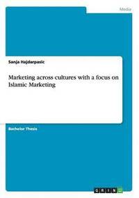 bokomslag Marketing across cultures with a focus on Islamic Marketing