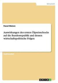 bokomslag Auswirkungen des ersten lpreisschocks auf die Bundesrepublik und dessen wirtschaftspolitische Folgen