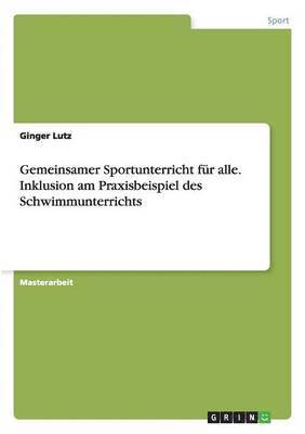 bokomslag Gemeinsamer Sportunterricht fur alle. Inklusion am Praxisbeispiel des Schwimmunterrichts