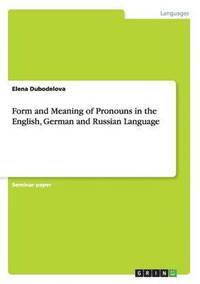 bokomslag Form and Meaning of Pronouns in the English, German and Russian Language