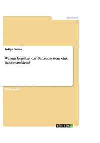 bokomslag Warum benoetigt das Bankensystem eine Bankenaufsicht?