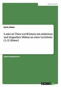 bokomslag S Oder SS? Uben Von Wortern Mit Einfachem Und Doppelten Mitlaut an Einer Lerntheke (1./2. Klasse)