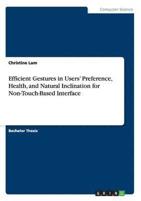 bokomslag Efficient Gestures in Users' Preference, Health, and Natural Inclination for Non-Touch-Based Interface